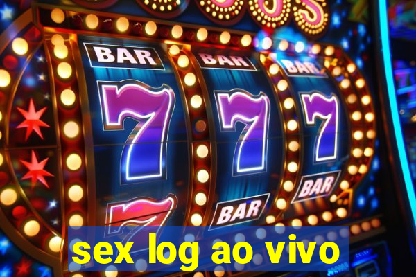 sex log ao vivo